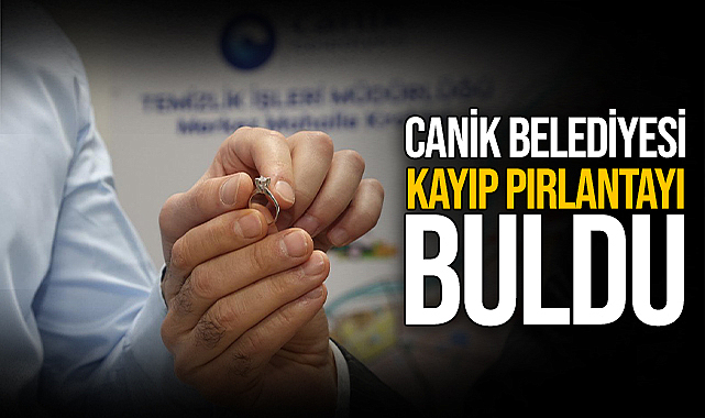 Canik Belediyesi Kayıp Pırlantayı Buldu
