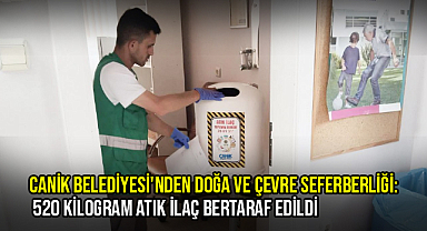 Canik Belediyesi'nden Doğa ve Çevre Seferberliği: 520 Kilogram Atık İlaç Bertaraf Edildi