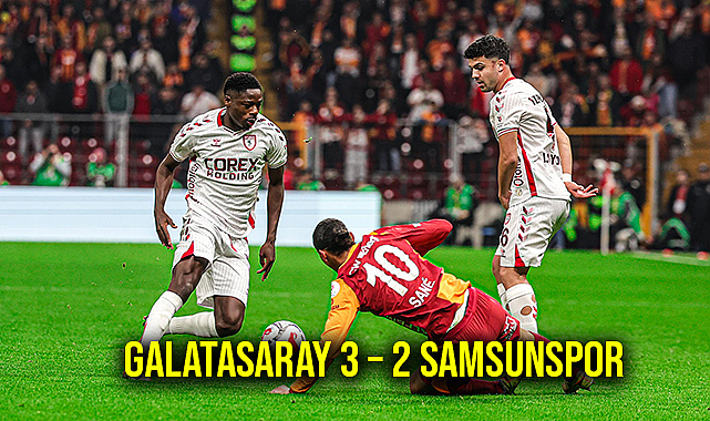 Galatasaray 3 – 2 Samsunspor