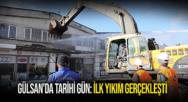Gülsan’da Tarihi Gün: İlk Yıkım Gerçekleşti