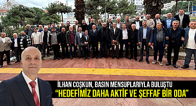 İlhan Coşkun, Basın Mensuplarıyla Buluştu: “Hedefimiz Daha Aktif ve Şeffaf Bir Oda”