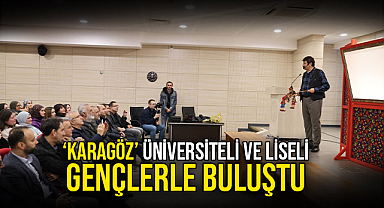‘Karagöz’ Üniversiteli Ve Liseli Gençlerle Buluştu