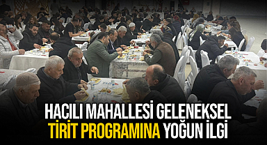 Hacılı Mahallesi Geleneksel Tirit Programına Yoğun İlgi