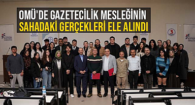 OMÜ'de gazetecilik mesleğinin sahadaki gerçekleri ele alındı