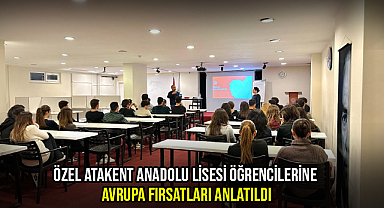 Özel Atakent Anadolu Lisesi Öğrencilerine Avrupa Fırsatları Anlatıldı