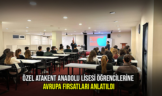 Özel Atakent Anadolu Lisesi Öğrencilerine Avrupa Fırsatları Anlatıldı