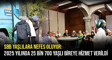 SBB Yaşlılara Nefes Oluyor: 2025 Yılında 25 Bin 700 Yaşlı Bireye Hizmet Verildi
