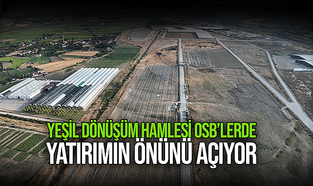 Yeşil Dönüşüm Hamlesi Osb’lerde Yatırımın Önünü Açıyor