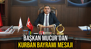 Başkan Burhan Mucur'dan Kurban Bayramı Mesajı