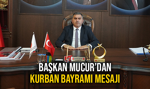 Başkan Burhan Mucur'dan Kurban Bayramı Mesajı