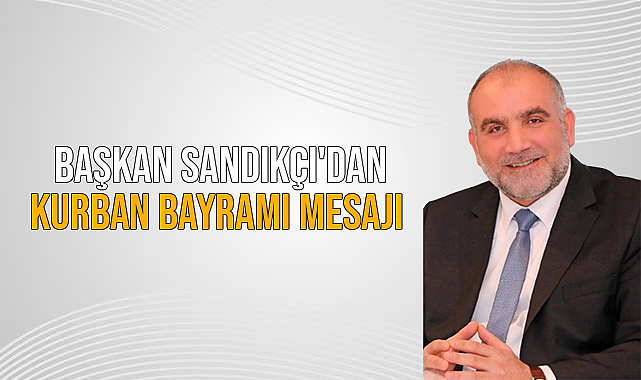 Başkan Sandıkçı'dan Kurban Bayramı Mesajı 