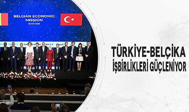 Türkiye-Belçika işbirlikleri güçleniyor