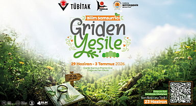 Büyükşehir İle Bilim Yolculuğu Sürüyor Bilim Samsun'la Griden Yeşile Projesi Başvuruları Başladı