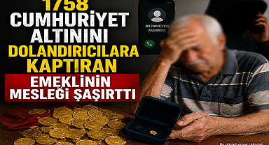 1758 cumhuriyet altınını dolandırıcılara kaptıran emeklinin mesleği şaşırttı