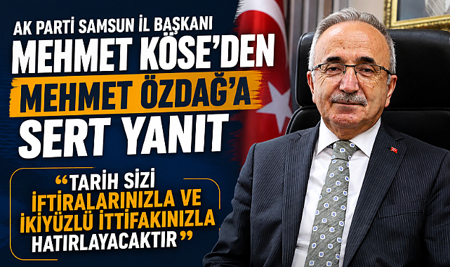 AK Parti Samsun İl Başkanı Mehmet Köse'den Mehmet Özdağ'a Sert Yanıt