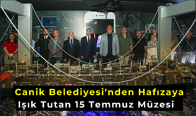 Canik Belediyesi'nden Hafızaya Işık Tutan 15 Temmuz Müzesi