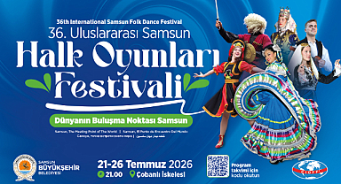 DÜNYANIN RENKLERİ BİR KEZ DAHA SAMSUN’DA BULUŞUYOR!
