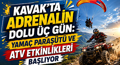 Kavak'ta Adrenalin Dolu Üç Gün: Yamaç Paraşütü ve ATV Etkinlikleri Başlıyor