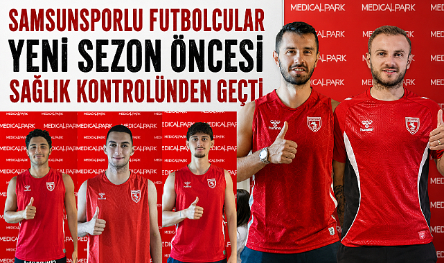 Samsunsporlu Futbolcular Yeni Sezon Öncesi Sağlık Kontrolünden Geçti