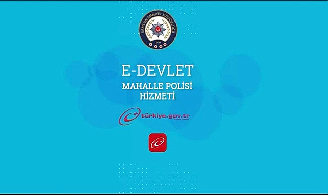 Mahalle Polisi Hizmeti E-Devlet Üzerinden Kullanıma Açıldı