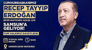 Cumhurbaşkanı Erdoğan Yarın Samsun’da 