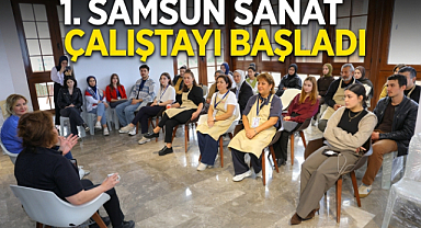 1. Samsun Sanat Çalıştayı Başladı