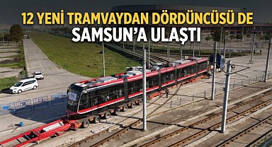 12 Yeni Tramvaydan Dördüncüsü de Samsun’a Ulaştı