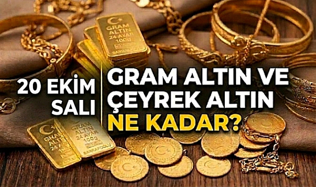 20 Ekim Salı Gram ve Çeyrek Altın Ne Kadar?