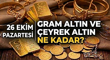 26 Ekim Gram ve Çeyrek Altın Ne Kadar?
