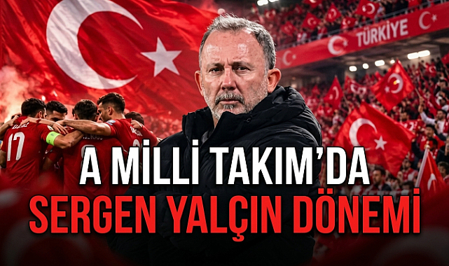 A Milli Takım'da Sergen Yalçın Dönemi Başlıyor