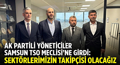 AK Partili Yöneticiler Samsun TSO Meclisi'ne Girdi: 
