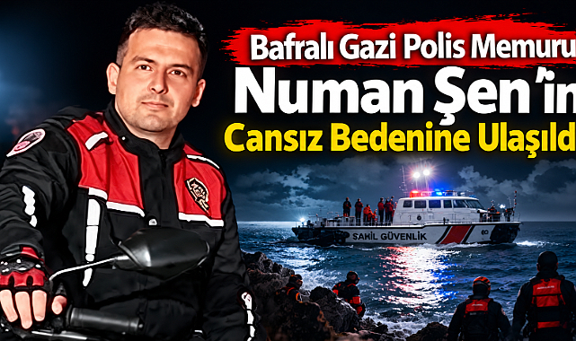 Bafralı Gazi Polis Memuru Numan Şen’in Cansız Bedenine Ulaşıldı