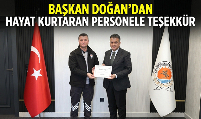 Başkan Doğan’dan Hayat Kurtaran Personele Teşekkür