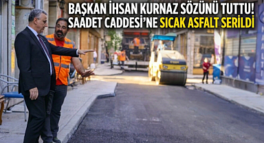 Başkan İhsan Kurnaz Sözünü Tuttu! Saadet Caddesi'ne Sıcak Asfalt Serildi