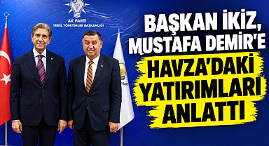 Başkan İkiz, Mustafa Demir’e Havza’daki Yatırımları Anlattı