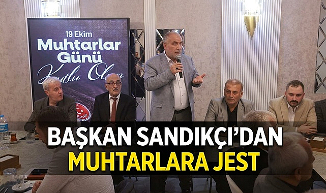 Başkan Sandıkçı'dan Muhtarlara Jest