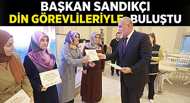 Başkan Sandıkçı Din Görevlileriyle Buluştu 