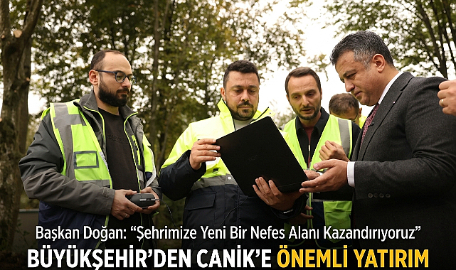Büyükşehir’den Canik’e Önemli Yatırım