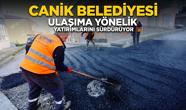 Canik Belediyesi Ulaşıma Yönelik Yatırımlarını Sürdürüyor