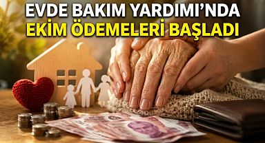 Evde Bakım Yardımı’nda Ekim Ödemeleri Başladı