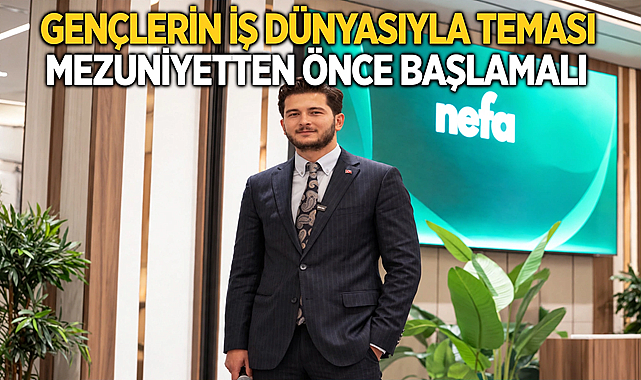 Gençlerin İş Dünyasıyla Teması Mezuniyetten Önce Başlamalı