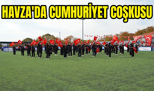 Havza’da Cumhuriyet Coşkusu