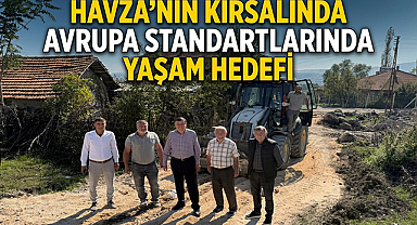 Havza’nın Kırsalında Avrupa Standartlarında Yaşam Hedefi