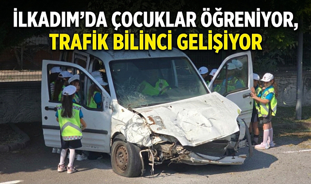 İlkadım’da Çocuklar Öğreniyor, Trafik Bilinci Gelişiyor