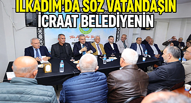 İlkadım’da Söz Vatandaşın İcraat Belediyenin