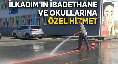 İlkadım’ın İbadethane ve Okullarına Özel Hizmet 