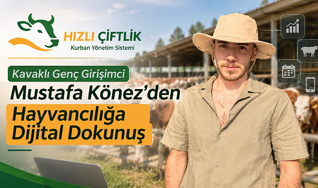 Kavaklı Genç Girişimci Mustafa Könez’den Hayvancılığa Dijital Dokunuş