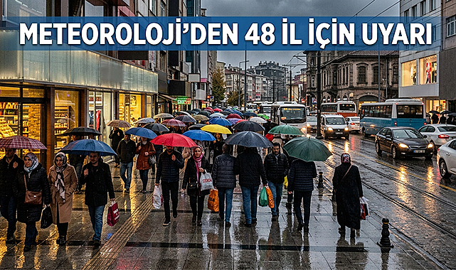 Meteoroloji’den 48 İl İçin Uyarı