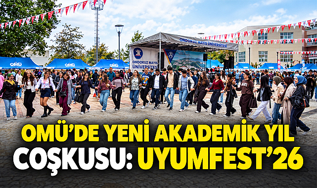 OMÜ’de Yeni Akademik Yıl Coşkusu: UYUMFEST’26