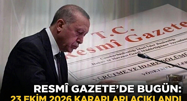 Resmî Gazete’de Bugün: 23 Ekim 2026 Kararları Açıklandı